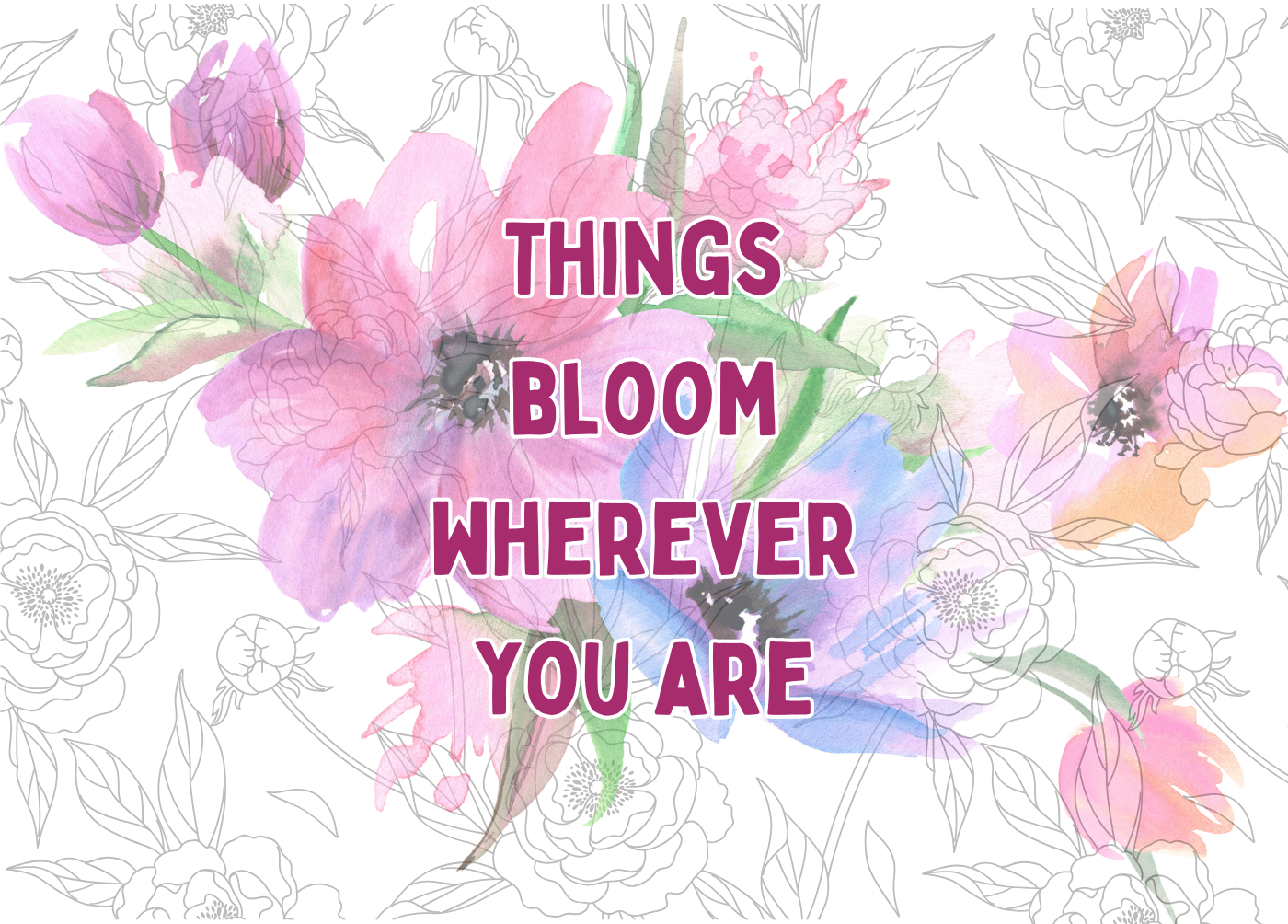 Things Bloom Wherever You Are