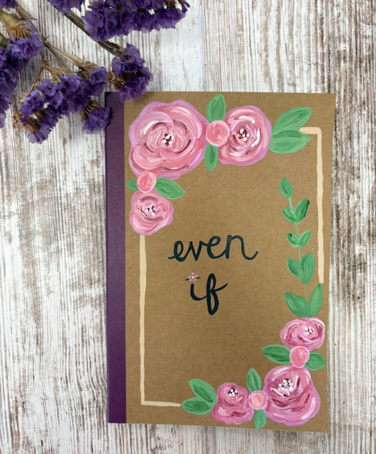 "Even If" Journal-hand painted